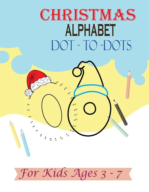 Christmas Alphabet Dot - to - Dots for Kids Ages 3-7: Join the Dots activity book, Letter tracing book for kids ages 3 to 7 - Paperback