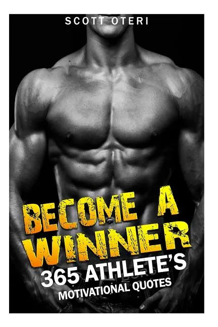 Become A Winner: 365 Athlete's Motivational Quotes - Paperback
