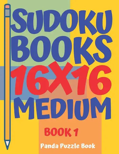 sudoku books 16 x 16 - Medium - Book 1: Sudoku Books For Adults - Brain Games For Adults - Logic Games For Adults - Paperback