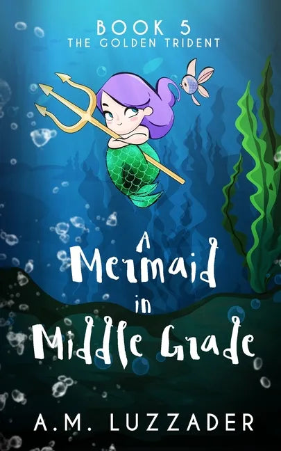 A Mermaid in Middle Grade Book 5: The Golden Trident - Paperback