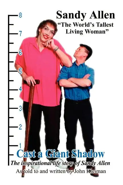 Cast a Giant Shadow: The Inspirational Life Story of Sandy Allen "The World's Tallest Living Woman" - Paperback