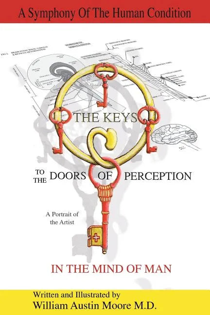 THE KEYS to the DOORS OF PERCEPTION: A Portrait of the Artist IN THE MIND OF MAN - Paperback
