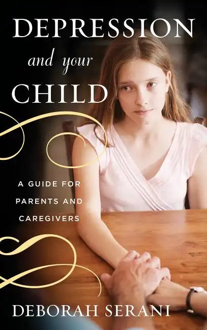 Depression and Your Child: A Guide for Parents and Caregivers - Hardcover