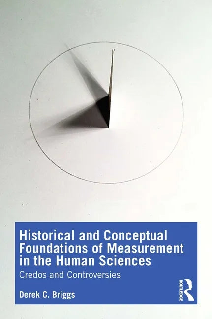 Historical and Conceptual Foundations of Measurement in the Human Sciences: Credos and Controversies - Paperback