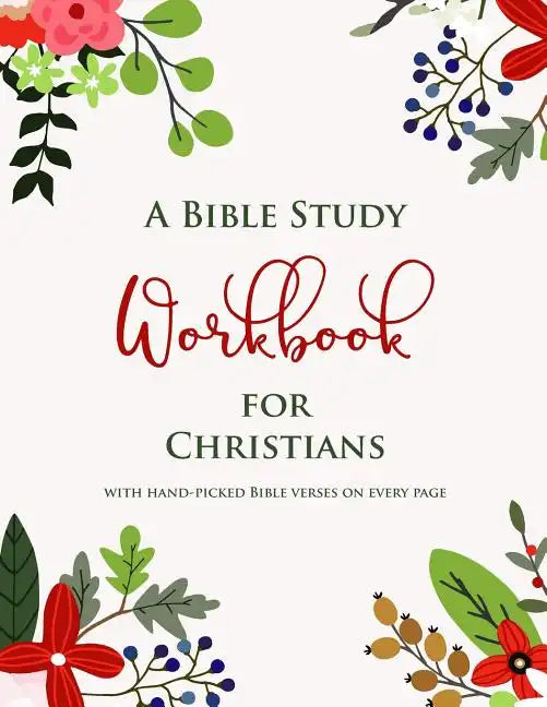 A Bible Study Workbook for Christians with hand-picked Bible verses on each page: A Two-Month Guide To Praise, Gratitude, Thought, Reflection and Pray - Paperback