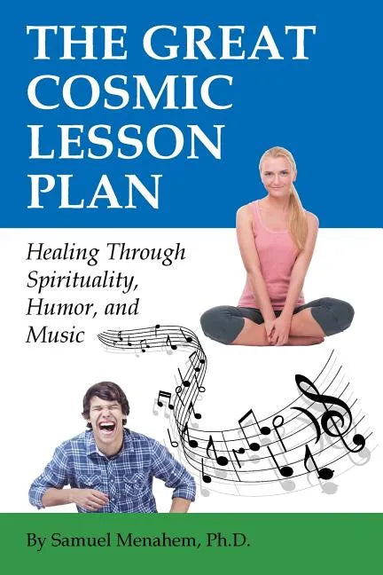 The Great Cosmic Lesson Plan: Healing through spirituality, humor and music - Paperback