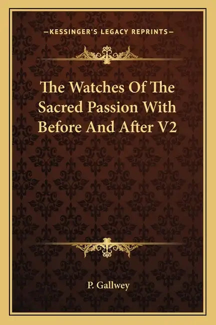 The Watches of the Sacred Passion with Before and After V2 - Paperback