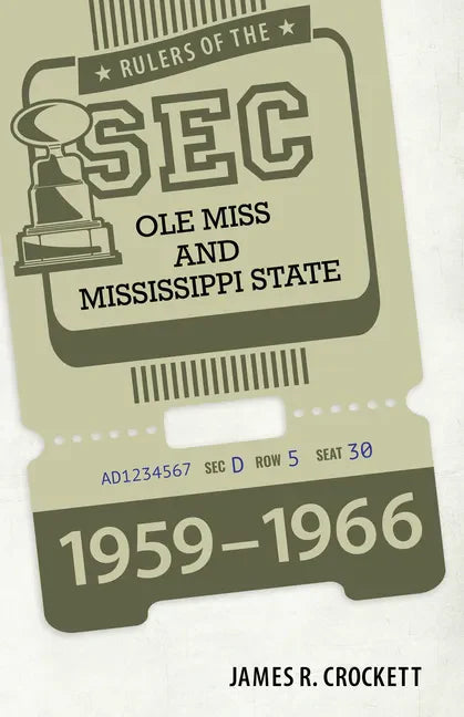 Rulers of the SEC: OLE Miss and Mississippi State, 1959-1966 - Hardcover