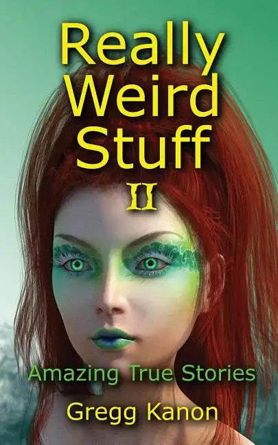 Really Weird Stuff II: Amazing True Stories - Paperback
