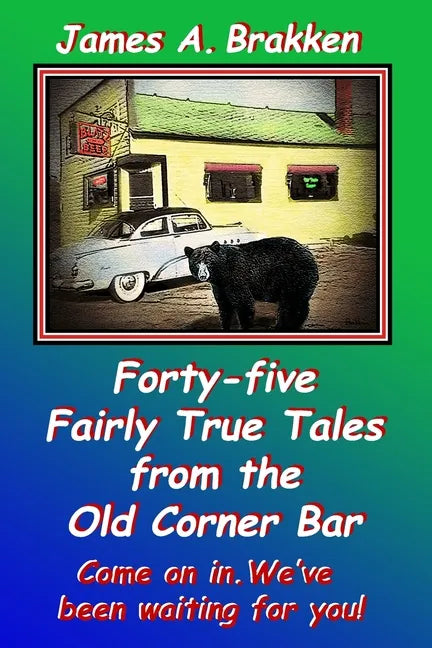 Forty-five Fairly True Tales from the Old Corner Bar - Paperback