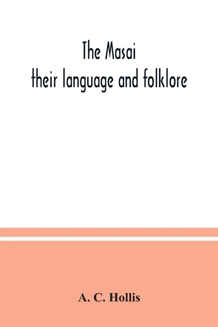 The Masai: their language and folklore - Paperback