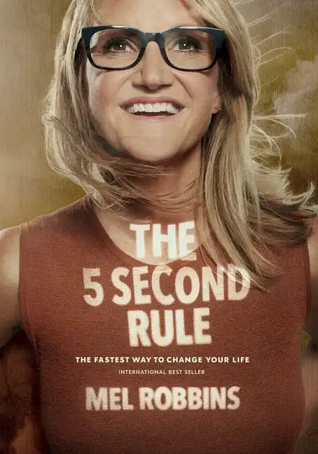 The 5 Second Rule: Transform Your Life, Work, and Confidence with Everyday Courage - Hardcover