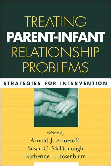 Treating Parent-Infant Relationship Problems: Strategies for Intervention - Hardcover
