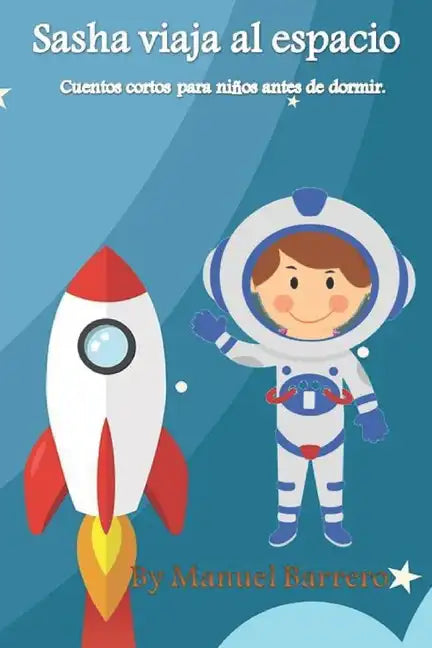 Sasha viaja al espacio: Cuentos cortos para niños antes de dormir - Paperback