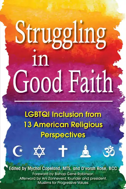 Struggling in Good Faith: LGBTQI Inclusion from 13 American Religious Perspectives - Paperback