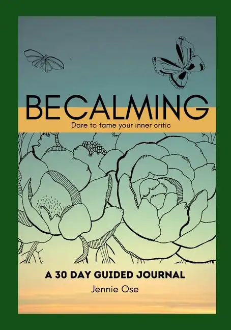 Becalming - Dare to Tame Your Inner Critic: A 30 Day Guided Journal for Women - Paperback