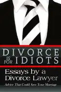 Divorce is for Idiots: Essays by a Divorce Lawyer - Paperback