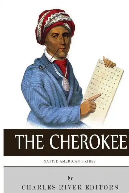 Native American Tribes: The History and Culture of the Cherokee - Paperback
