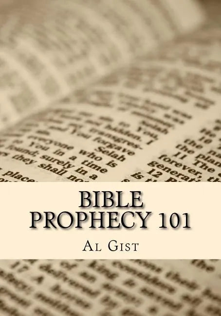 Bible Prophecy 101: An Overview Study of Bible Prophecy in Five Lessons - Paperback