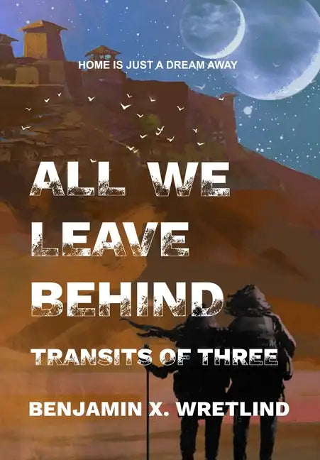 All We Leave Behind: Transits of Three - Hardcover