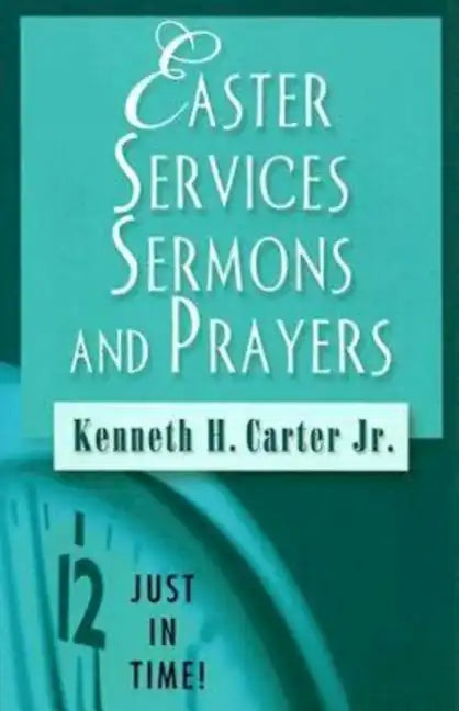 Just in Time! Easter Services, Sermons, and Prayers - Paperback