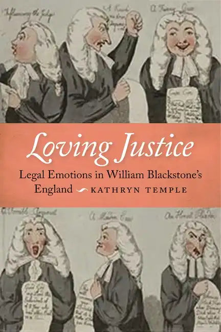 Loving Justice: Legal Emotions in William Blackstone's England - Hardcover