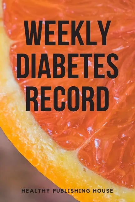 Weekly Diabetes Record: Your set for recording blood sugar and insulin dose (6x9) 110 pages, notebook. - Paperback