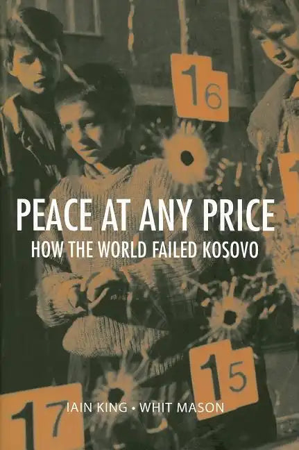 Peace at Any Price: How the World Failed Kosovo - Hardcover