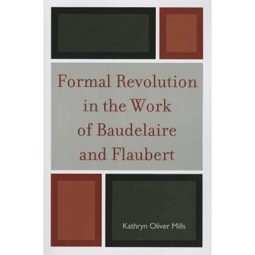 Formal Revolution in the Work of Baudelaire and Flaubert - Paperback