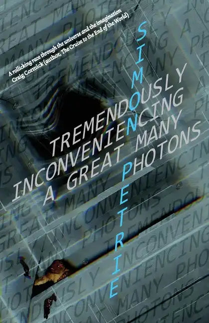 Tremendously Inconveniencing A Great Many Photons - Paperback