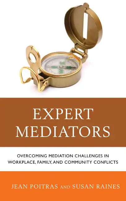 Expert Mediators: Overcoming Mediation Challenges in Workplace, Family, and Community Conflicts - Paperback