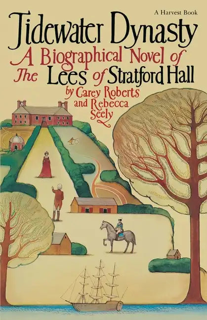 Tidewater Dynasty: A Biographical Novel of the Lees of Stratford Hall - Paperback