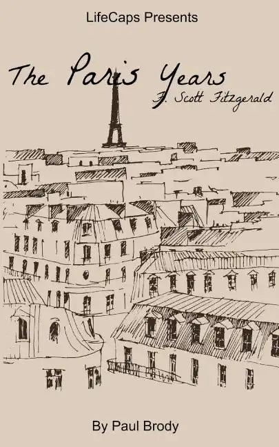F. Scott Fitzgerald: The Paris Years - Paperback