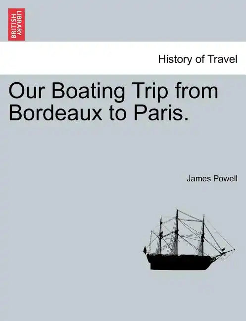 Our Boating Trip from Bordeaux to Paris. - Paperback