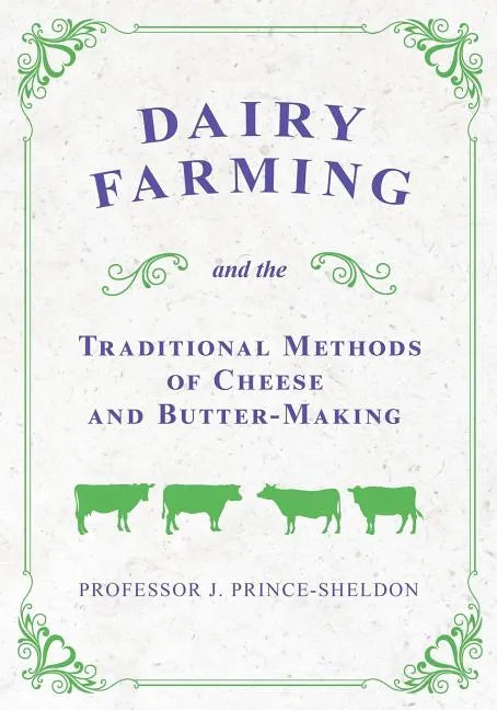 Dairy Farming and the Traditional Methods of Cheese and Butter-Making - Paperback
