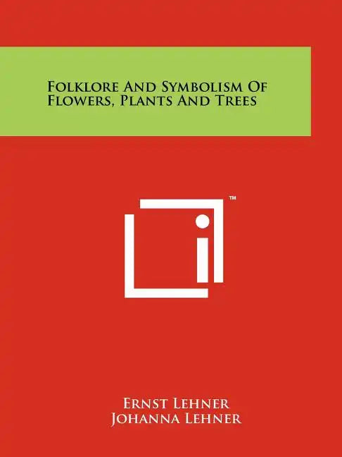 Folklore And Symbolism Of Flowers, Plants And Trees - Paperback