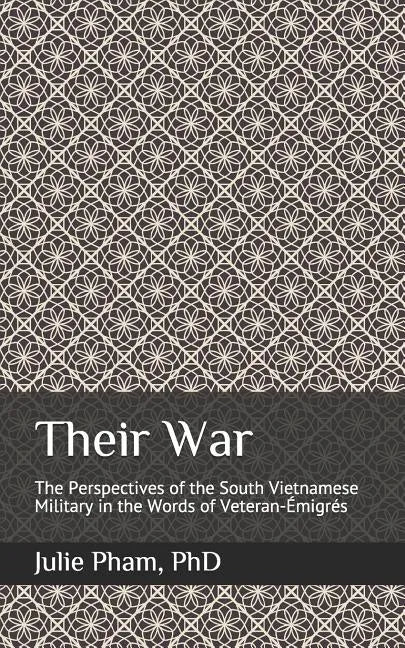 Their War: The Perspectives of the South Vietnamese Military in the Words of Veteran-Émigrés - Paperback