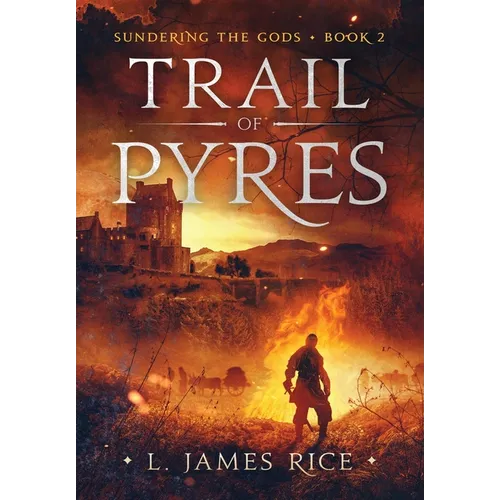 Trail of Pyres: Sundering the Gods Book Two - Hardcover