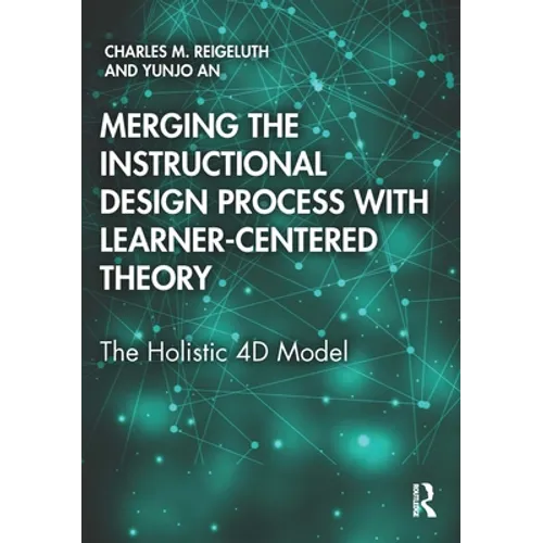 Merging the Instructional Design Process with Learner-Centered Theory: The Holistic 4D Model - Paperback
