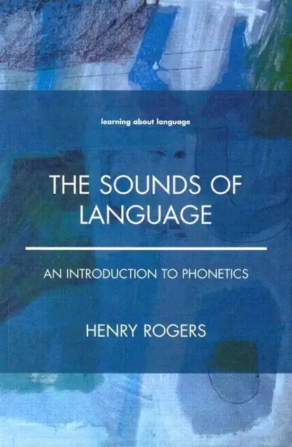 The Sounds of Language: An Introduction to Phonetics - Paperback