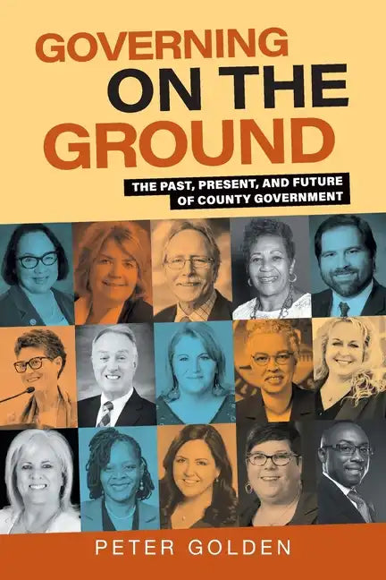 Governing on the Ground: The Past, Present, and Future of County Government - Paperback