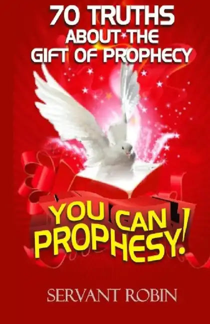 70 truths about the gift of prophecy: You can prophesy! - Paperback