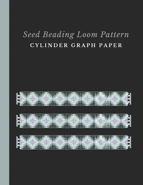 Seed Beading Loom Pattern Cylinder Graph Paper: Bonus Materials List Sheets for Each Bead Looming Pattern Design - Paperback