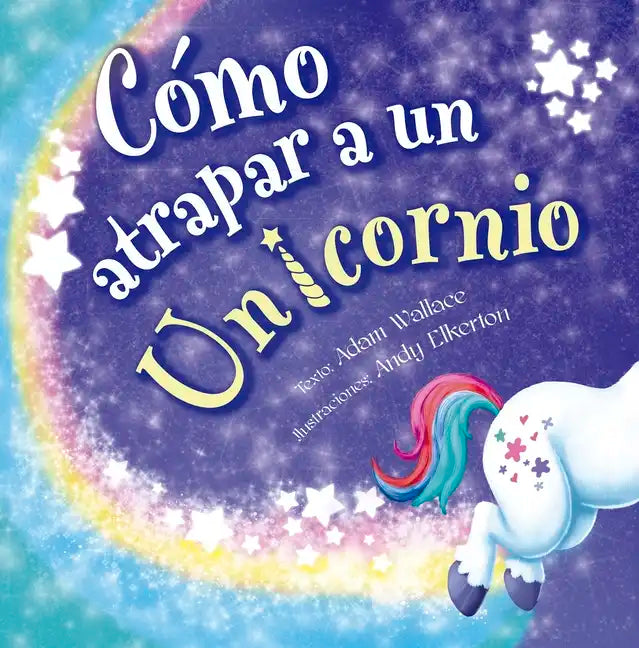 Cómo Atrapar a Un Unicornio - Hardcover
