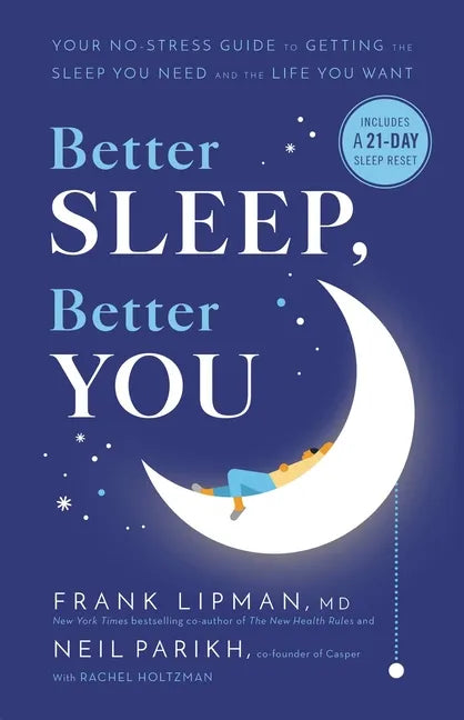 Better Sleep, Better You: Your No-Stress Guide for Getting the Sleep You Need and the Life You Want - Hardcover