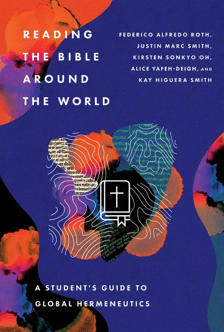 Reading the Bible Around the World: A Student's Guide to Global Hermeneutics - Paperback