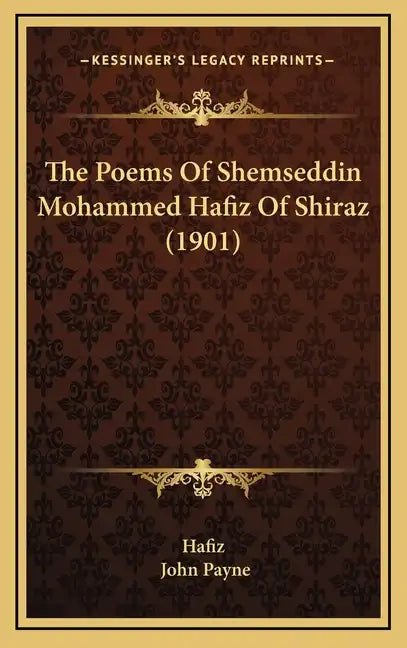 The Poems Of Shemseddin Mohammed Hafiz Of Shiraz (1901) - Hardcover