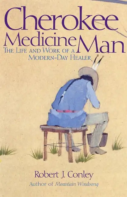 Cherokee Medicine Man: The Life and Work of a Modern-Day Healer - Paperback