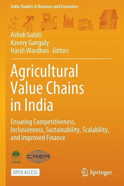 Agricultural Value Chains in India: Ensuring Competitiveness, Inclusiveness, Sustainability, Scalability, and Improved Finance - Paperback