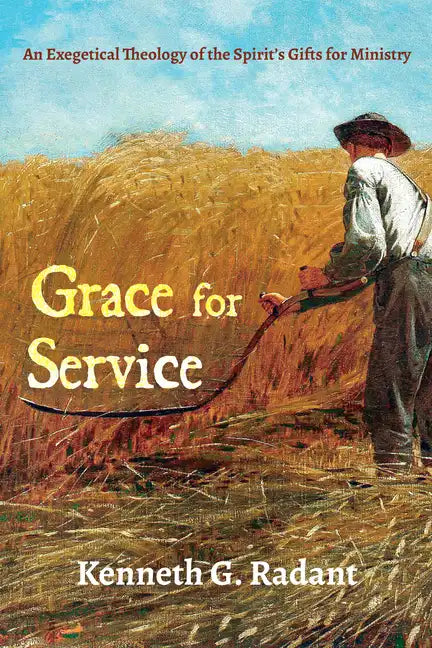 Grace for Service: An Exegetical Theology of the Spirit's Gifts for Ministry - Hardcover